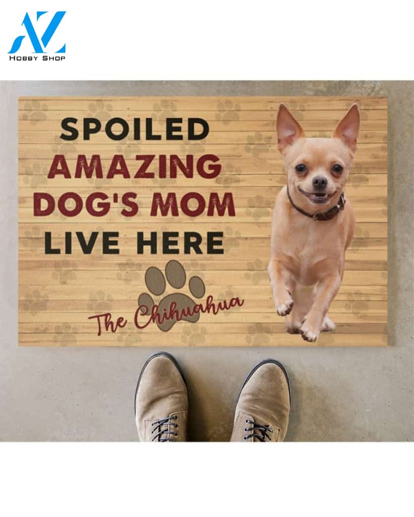 Chihuahua Spoiled Amazing Dog's Mom Live Here - Chihuahua Doormat Indoor and Outdoor Doormat Warm House Gift Welcome Mat Gift for Chihuahua Dog Lovers Birthday Gift