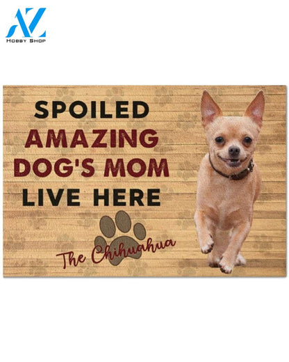 Chihuahua Spoiled Amazing Dog's Mom Live Here - Chihuahua Doormat Indoor and Outdoor Doormat Warm House Gift Welcome Mat Gift for Chihuahua Dog Lovers Birthday Gift