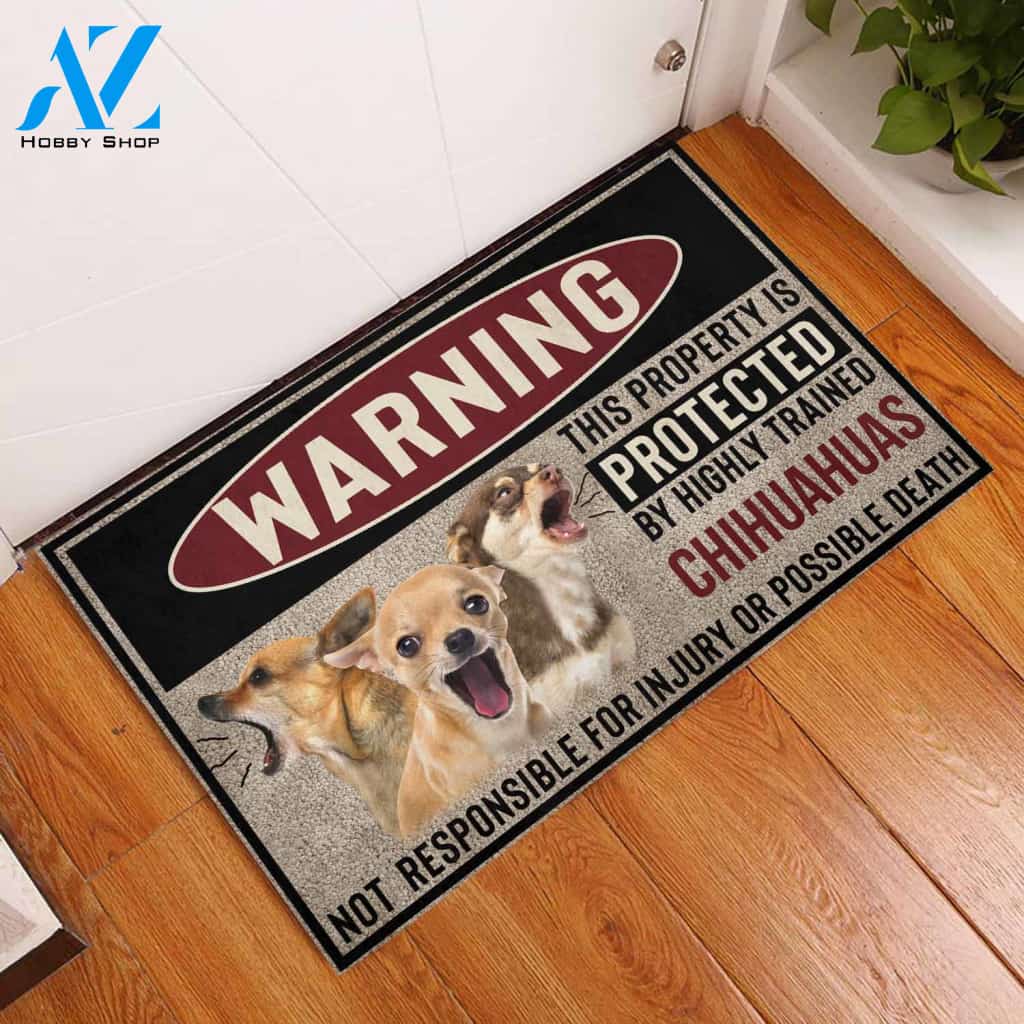 Chihuahua - Warning The Property is Protected By Highly Trained Chihuahuas Indoor and Outdoor Doormat Warm House Gift Welcome Mat Gift for Chihuahua Lovers Birthday Gift