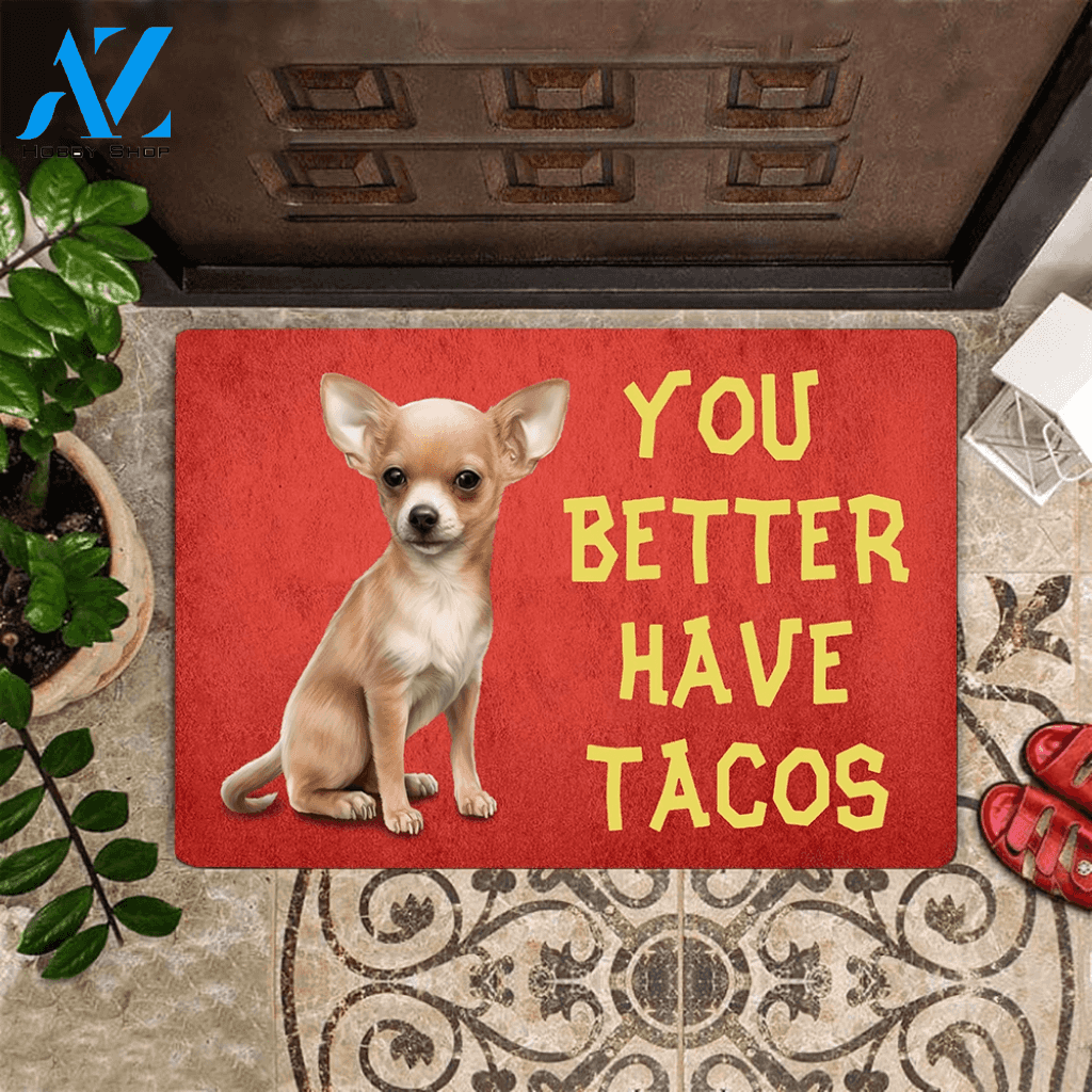 Chihuahua You Better Have Tacos Easy Clean Welcome DoorMat | Felt And Rubber | DO2492