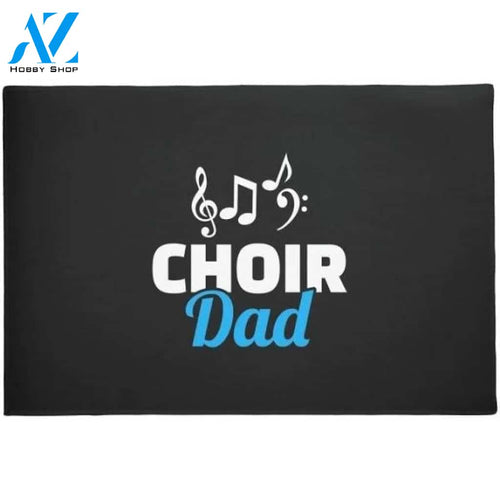 Choir Music Dad Doormat Welcome Mat Housewarming Gift Home Decor Funny Doormat Gift For Friend Gift For Family Father Day Gift