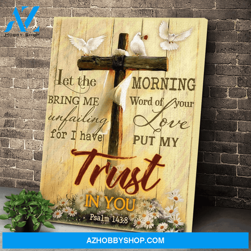 Christian Poster Canvas, Psalm 143 8 Let the Morning Bring Me Word of Your Unfailing Poster Canvas Wall Decor Visual Art