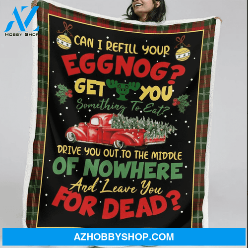 Christmas Can I Refill Your Eggnog Fleece Blanket Gift For Family,Birthday,Christmas,Friends,Couple Gift Home Decor Bedding Couch Sofa Soft and Comfy