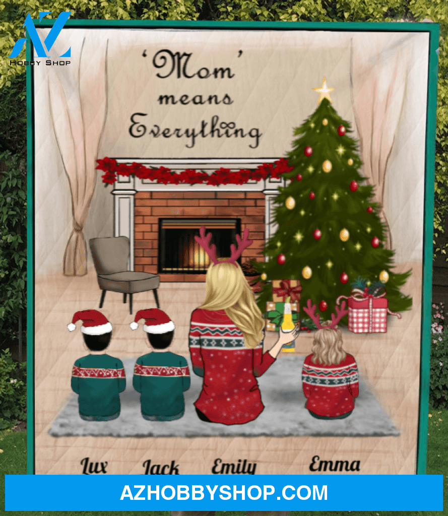 Christmas Gift For Single Mom, Mom - Personalized Christmas Blanket - Single Mom & 3 Kids - Mom means everything