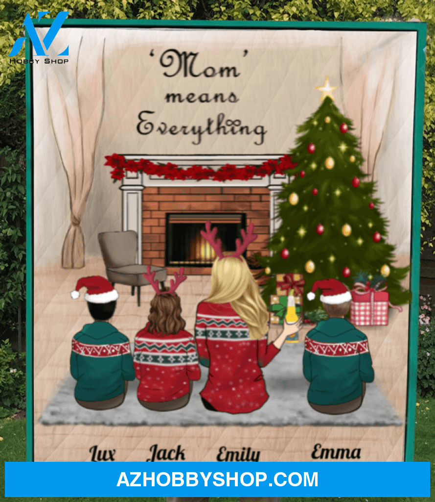 Christmas Gift For Single Mom, Mom - Personalized Single Mom Christmas Blanket - Single Mom & 3 Teens - Mom means everything