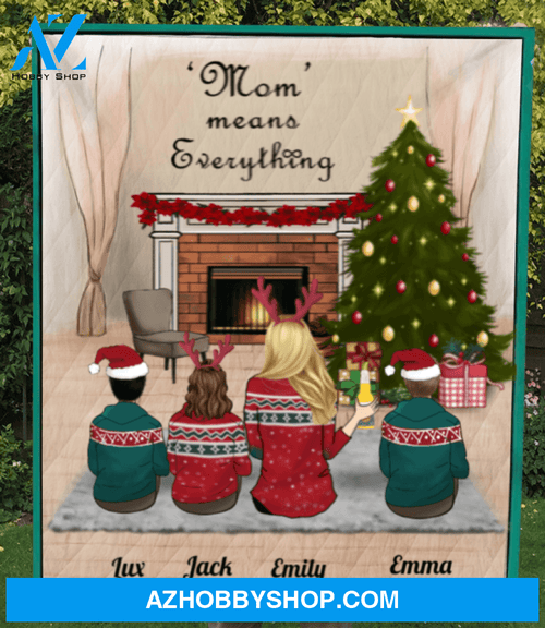 Christmas Gift For Single Mom, Mom - Personalized Single Mom Christmas Blanket - Single Mom & 3 Teens - Mom means everything