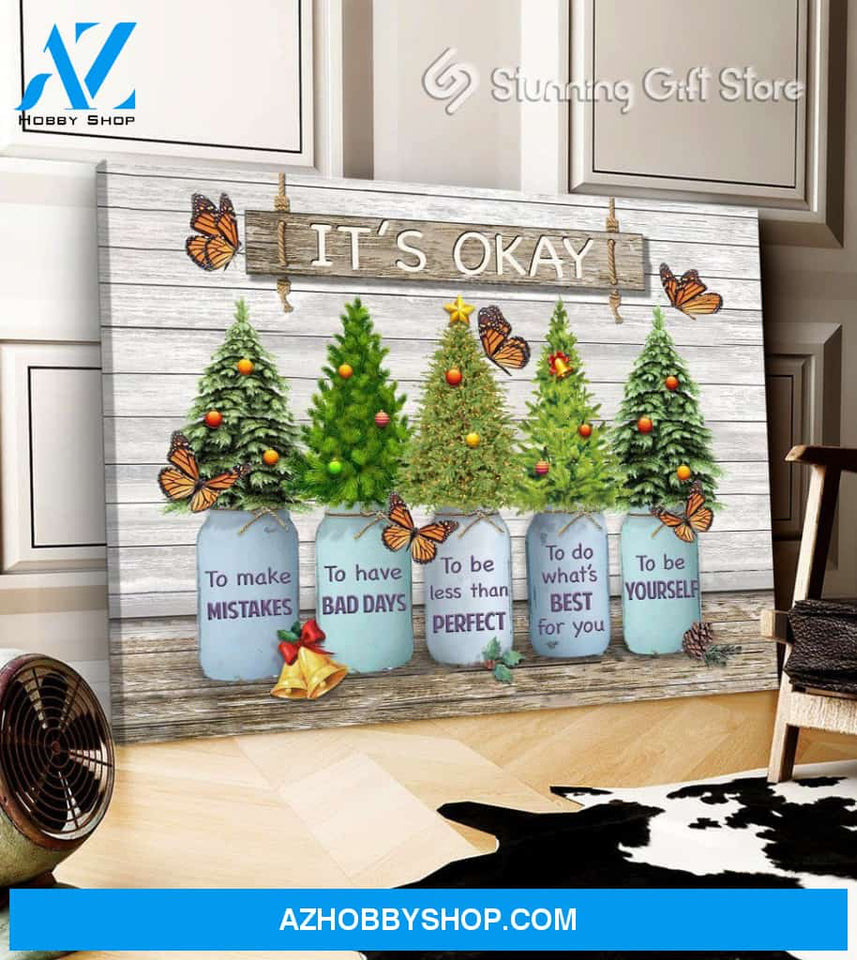 Christmas It'S Okay To Make Mistakes Have Bad Days Less Than Perfect Do What'S Best For You Be Yourself Butterfly Poster Canvas