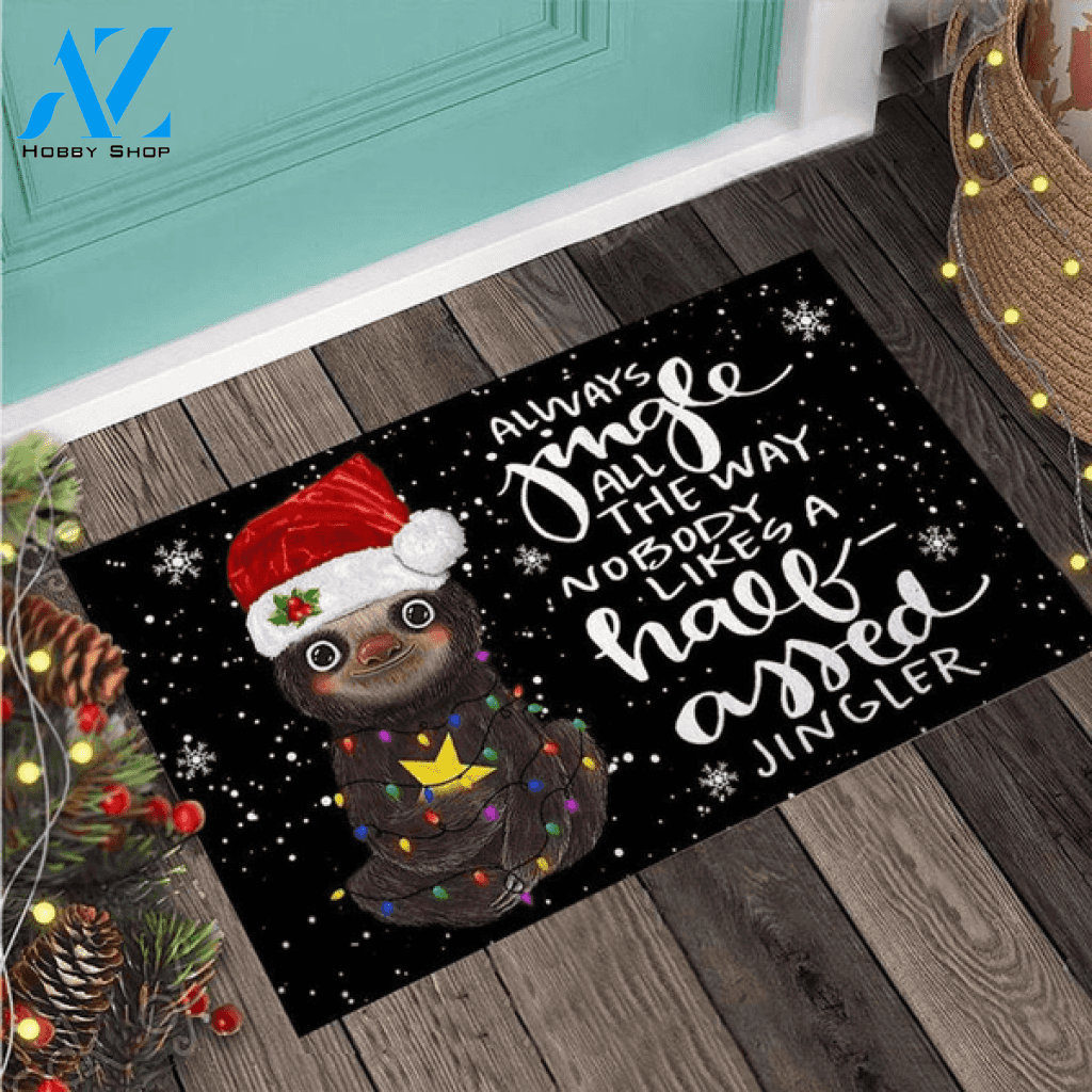 Christmas Sloth - Always Jingle The Way Nobody Likes Doormat Welcome Mat Housewarming Home Decor Funny Doormat Gift Idea