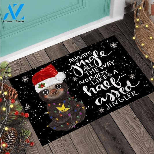 Christmas Sloth - Always Jingle The Way Nobody Likes Doormat Welcome Mat Housewarming Home Decor Funny Doormat Gift Idea