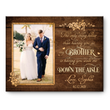 Brother Of The Bride Gift, Walk Me Down The Aisle Brother Proposal Picture Canvas