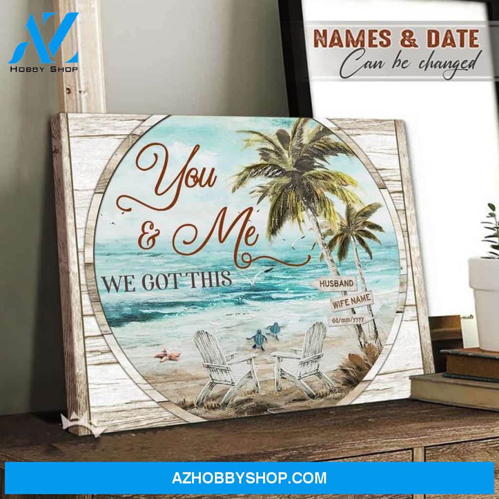 Coastal Anniversary Gift You And Me We Got This Beach House Canvas And Poster, Canvas Painting, Wall Decor Visual Art