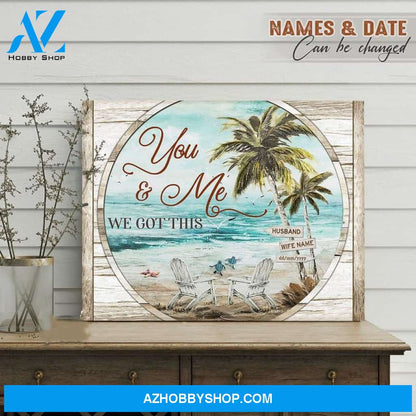 Coastal Anniversary Gift You And Me We Got This Beach House Canvas And Poster, Canvas Painting, Wall Decor Visual Art
