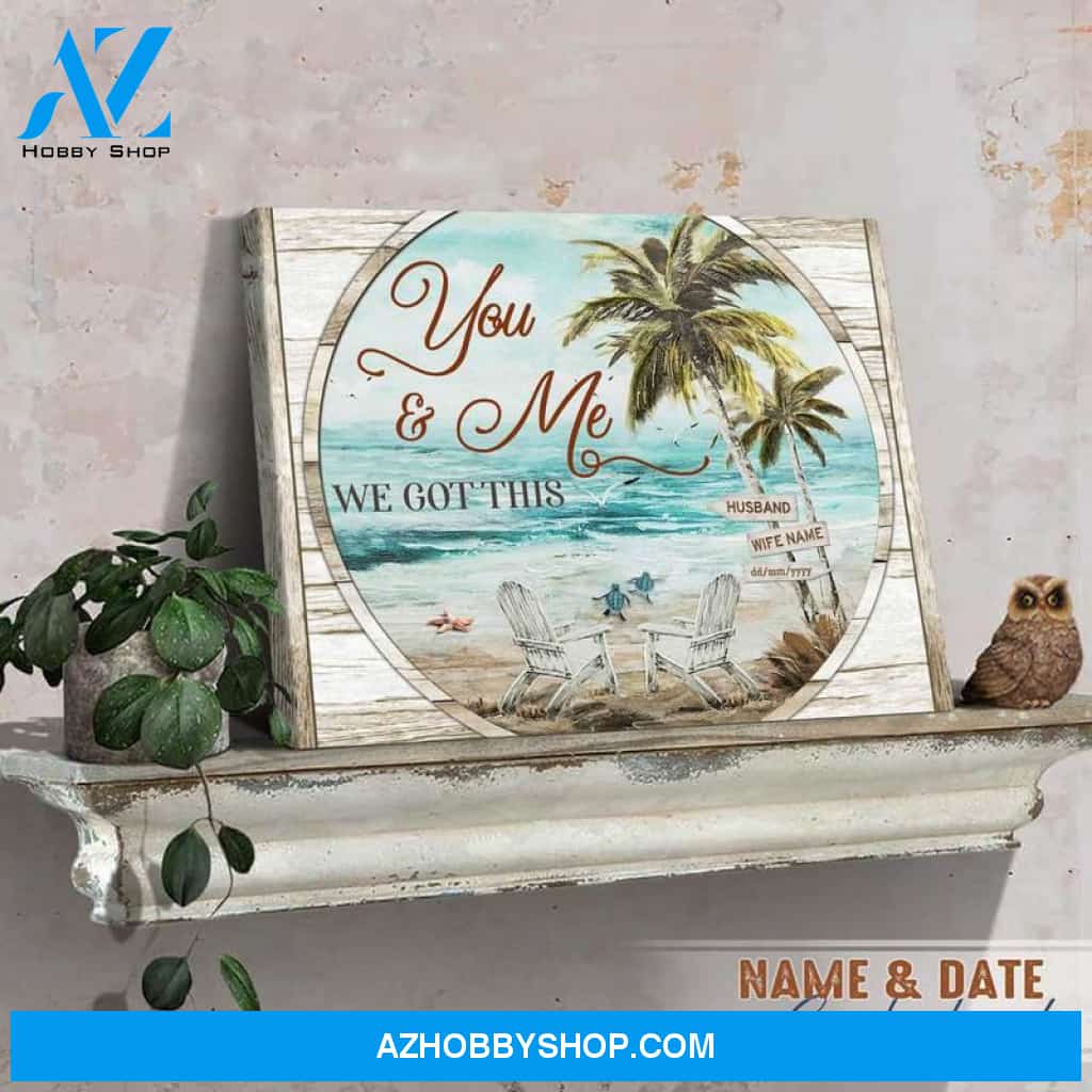 Coastal Anniversary Gift You And Me We Got This Beach House Canvas And Poster, Canvas Painting, Wall Decor Visual Art