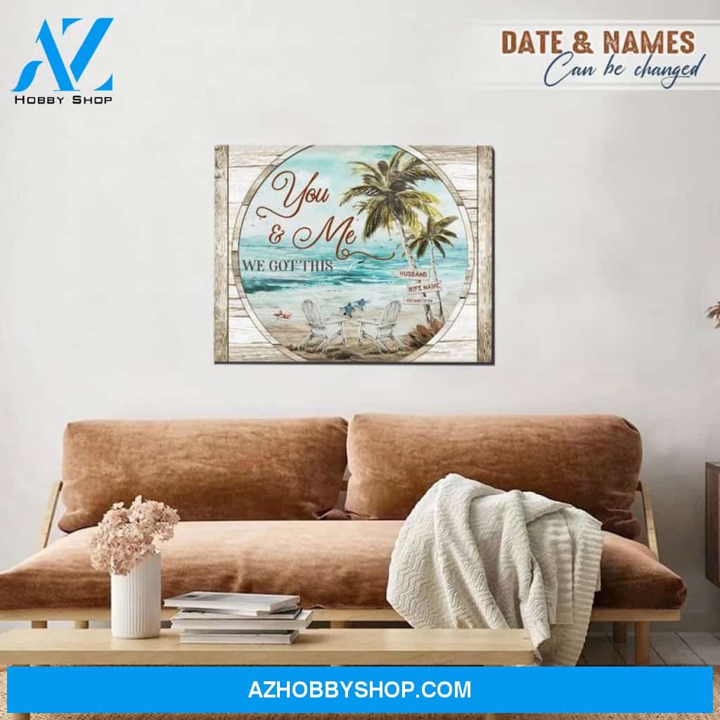 Coastal Anniversary Gift You And Me We Got This Beach House Canvas And Poster, Canvas Painting, Wall Decor Visual Art