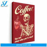 Coffee You Can Sleep When You're Dead, Coffee Graphic Canvas, Gift For Coffee, Skeleton Lovers