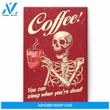 Coffee You Can Sleep When You're Dead, Coffee Graphic Canvas, Gift For Coffee, Skeleton Lovers