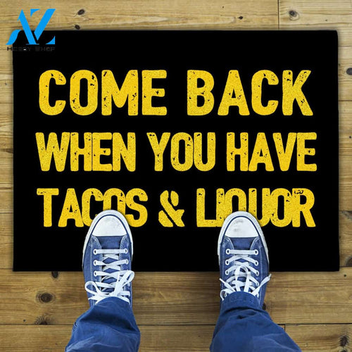 Come Back When You Have Tacos And Liquor Doormat | Welcome Mat | House Warming Gift