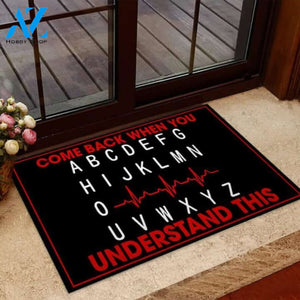 Come back when you understand Nurse Doormat | Welcome Mat | House Warming Gift