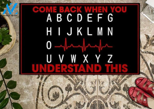 Come Back When You Understand This Doormat Welcome Mat House Warming Gift Home Decor Funny Doormat Gift Idea