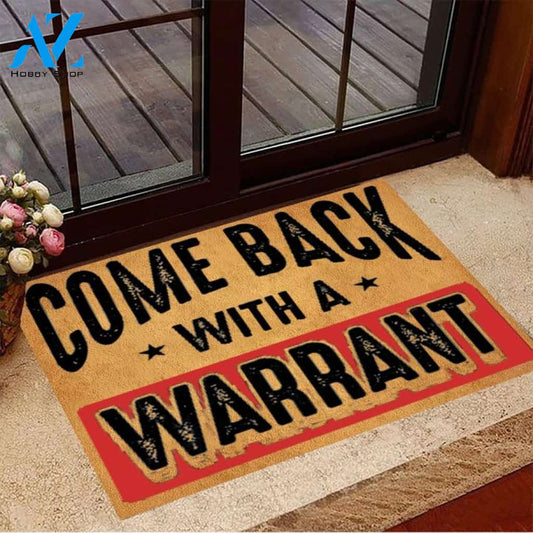 Come Back With A Warrant DoormatFunny Door Mats Ideas