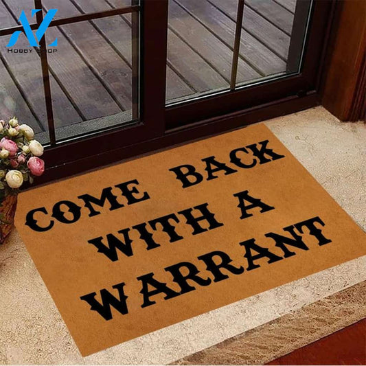 Come Back With A Warrant DoormatFunny Quotes Doormat 