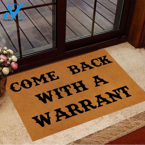Come Back With A Warrant DoormatFunny Quotes Doormat 