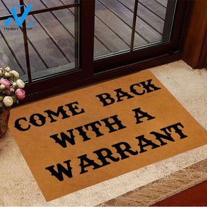 Come Back With A Warrant DoormatFunny Quotes Doormat 