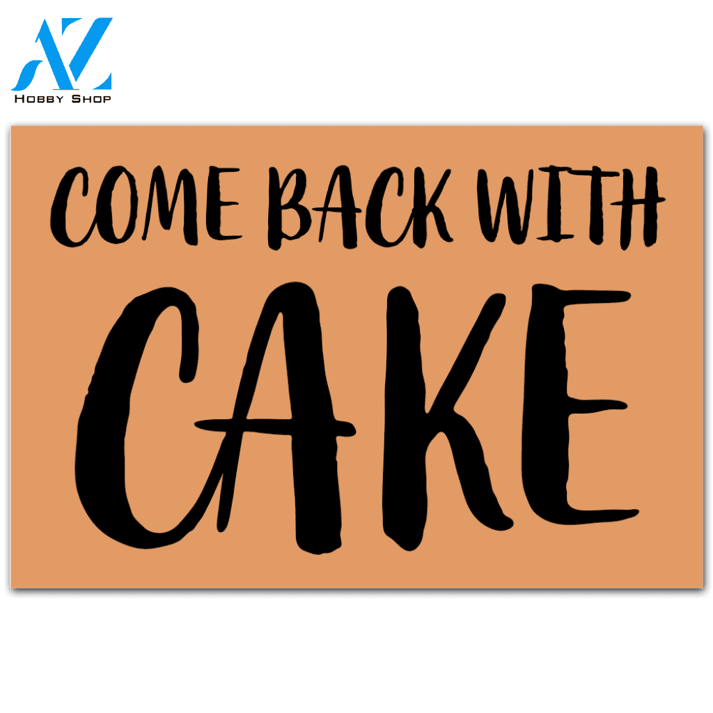 Come Back With Cake Quote Funny Doormat Welcome Mat Housewarming Gift Home Decor Funny Doormat Gift for Friend Gift for Baking
