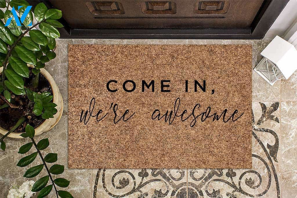 Come In We're Awesome Doormat | Welcome Mat | House Warming Gift