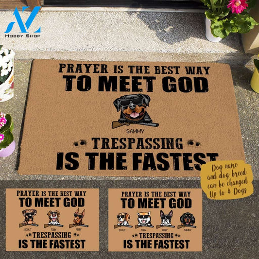 Cool Dog, Prayer Is The Best Way To Meet God Trespassing Is The Fastest Personalized Doormat