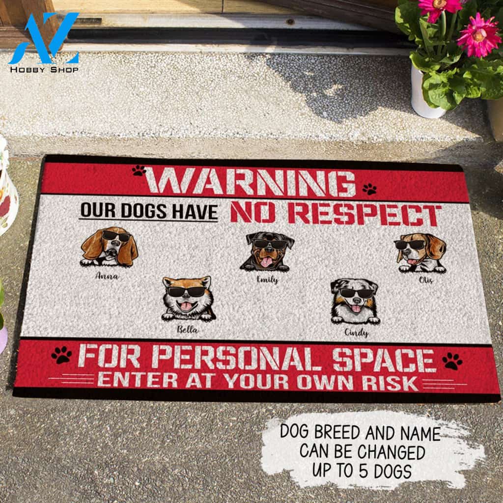 Cool Dog, Warning Our Dogs Have No Respect For Personal Space Personalized Doormat