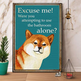 Corgi Excuse Me Were You Attempting To Use The Bathroom Alone Paper Poster No Frame Matte Canvas Wall Decor