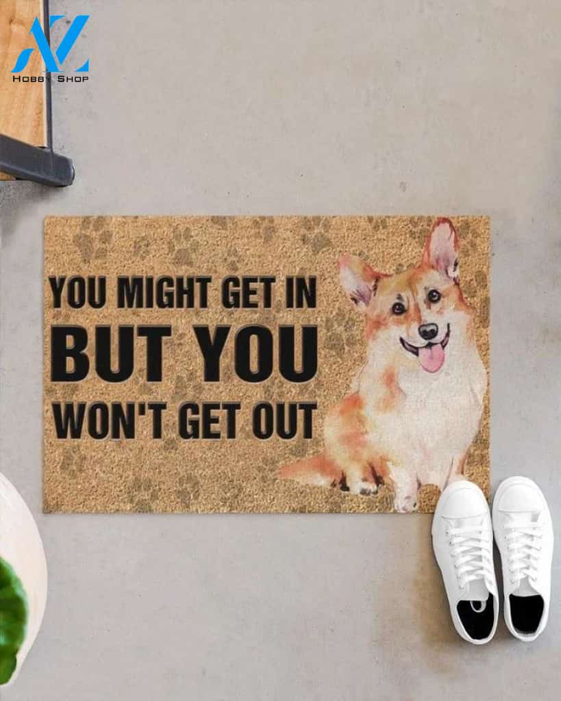 Corgi You Might Get In But You Won't Get Out Doormat | Welcome Mat | House Warming Gift