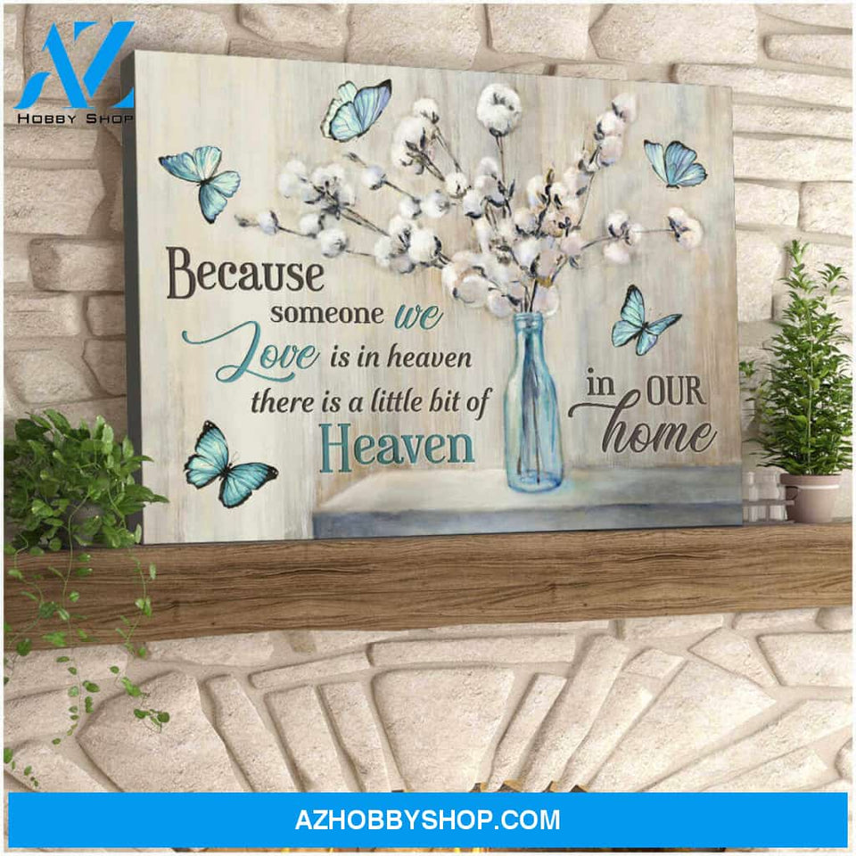 Cotton flowers and Butterfly Canvas Because someone we love is in heaven Bereavement Wall Art Decor