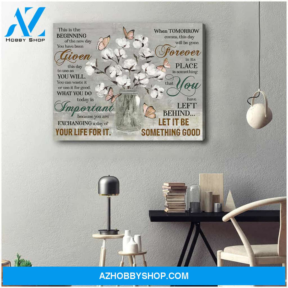 Cotton Flowers and Butterfly Canvas Let it be something good Wall Art Decor