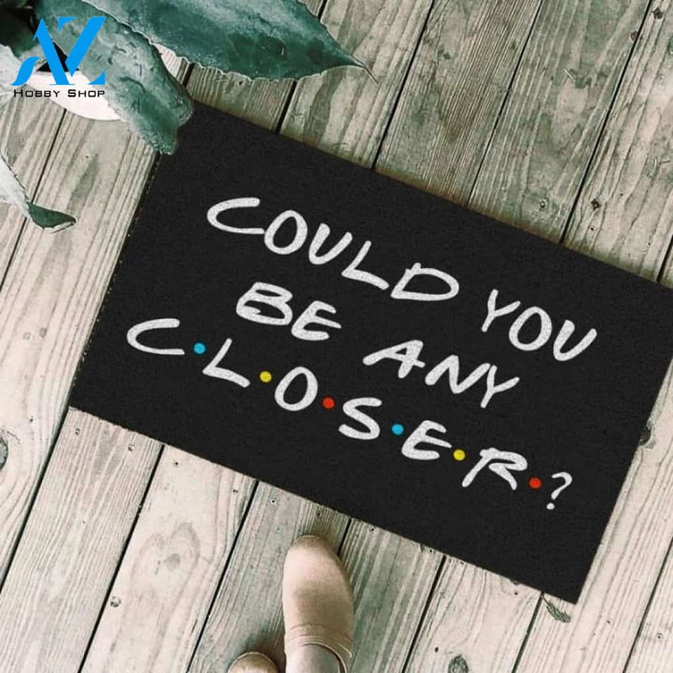 Could you be any closer Doormat | Welcome Mat | House Warming Gift