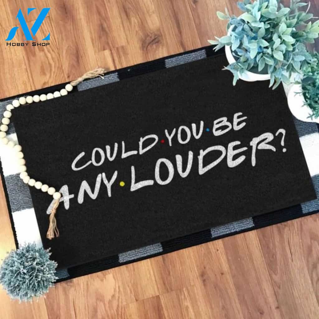 Could you be any louder? Doormat | Welcome Mat | House Warming Gift
