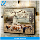 Cow, And So Together We Built The Life We Loved Canvas Poster Wall Art Prints, Farmhouse Decor