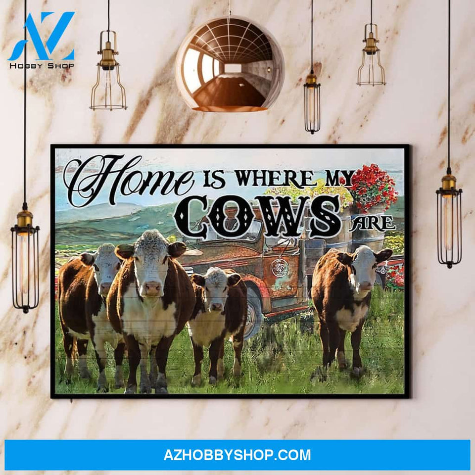 Cow Home Is Where My Cows Are Canvas And Poster, Wall Decor Visual Art