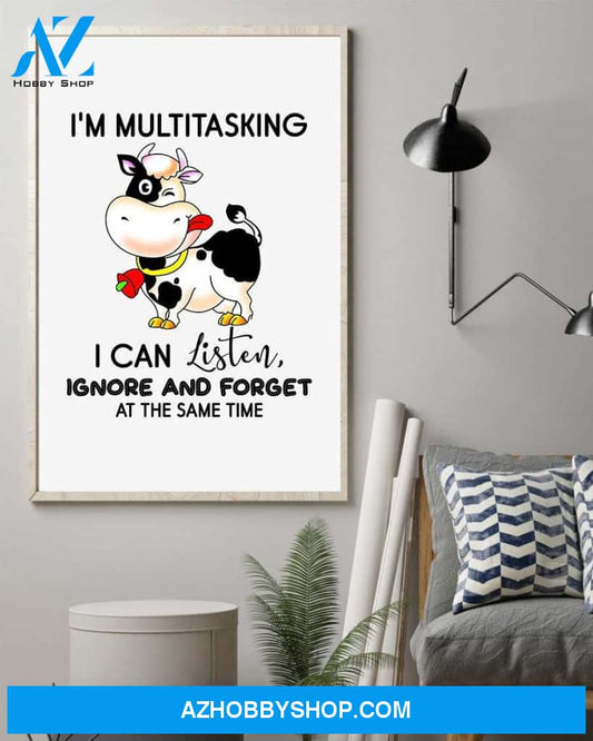 Cow i am multitasking, listen, ignore and forget poster