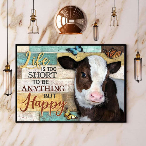Cow Life Is Too Short To Be Anything But Happy Paper Poster No Frame Matte Canvas Wall Decor