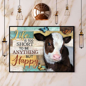 Cow Life Is Too Short To Be Anything But Happy Paper Poster No Frame Matte Canvas Wall Decor