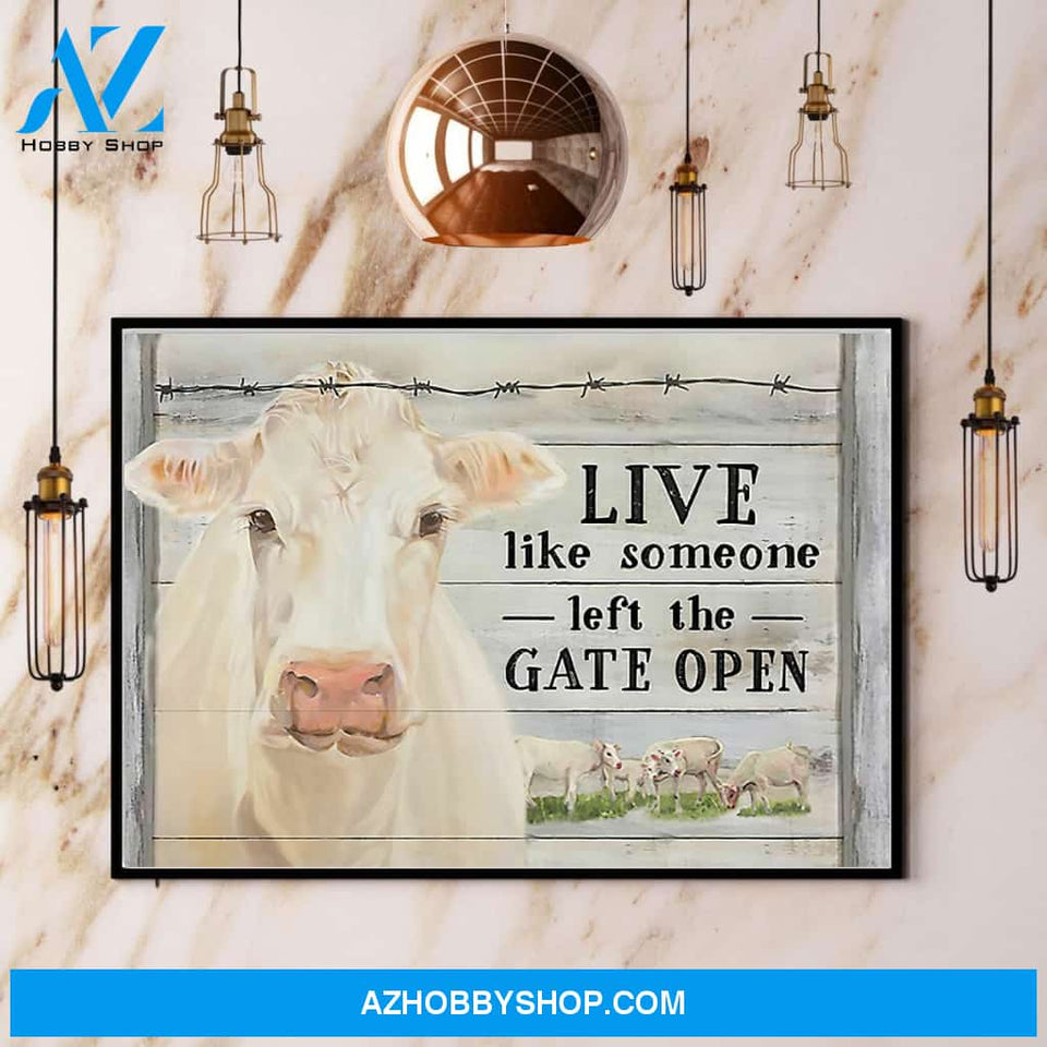 Cow Live Like Someone Left Gate Open Canvas And Poster, Wall Decor Visual Art