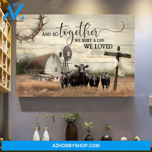 Cow on farm - And so together we built a life we loved - Couple Landscape Canvas Prints - Wall Art