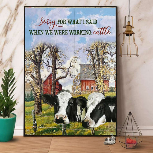 Cow Sorry For What I Said When We Were Working Cattle Paper Poster No Frame Matte Canvas Wall Decor