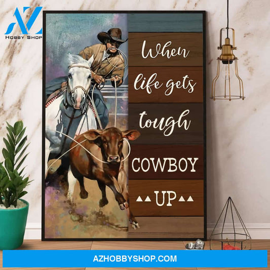 Cowboy Rodeo Chasing Cow When Life Gets Tough Cowboy Up Canvas And Poster, Wall Decor Visual Art
