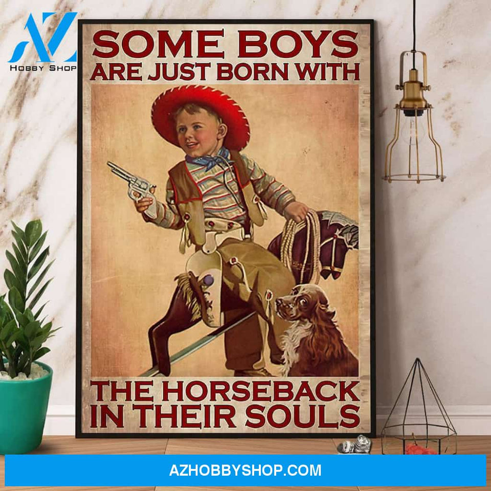 Cowboy Some Boys Are Just Born With The Horseback In Their Souls Canvas And Poster, Wall Decor Visual Art