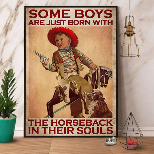 Cowboy Some Boys Are Just Born With The Horseback In Their Souls Paper Poster No Frame Matte Canvas Wall Decor