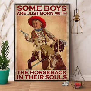Cowboy Some Boys Are Just Born With The Horseback In Their Souls Paper Poster No Frame Matte Canvas Wall Decor