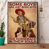 Cowboy Some Boys Are Just Born With The Horseback In Their Souls Paper Poster No Frame Matte Canvas Wall Decor